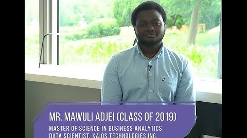 Master of Science in Business Analytics: Mawuli Adjei Class 2019