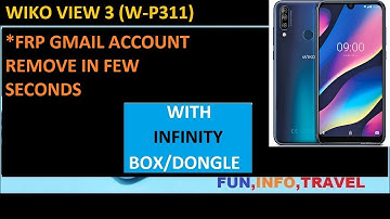 (GSM INFO )WIKO VIEW 3 (W- P311) FRP GMAIL ACCOUNT REMOVE WITH INFINITY CABLE FIRST IN WORLD (FIT)
