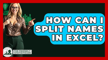 How Can I Split Names In Excel? - The Friendly Statistician