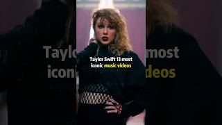 Taylor Swift 13 Most Iconic Music Videos 