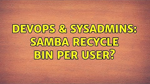 DevOps & SysAdmins: Samba recycle bin per user?