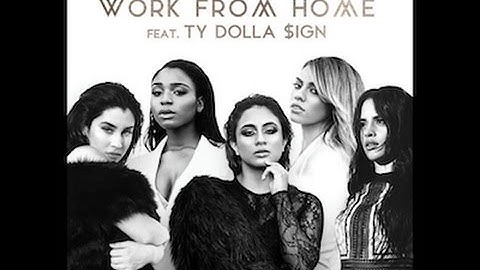 Fifth Harmony Work From Home Ft. Ty Dolla $ign Lyric Video