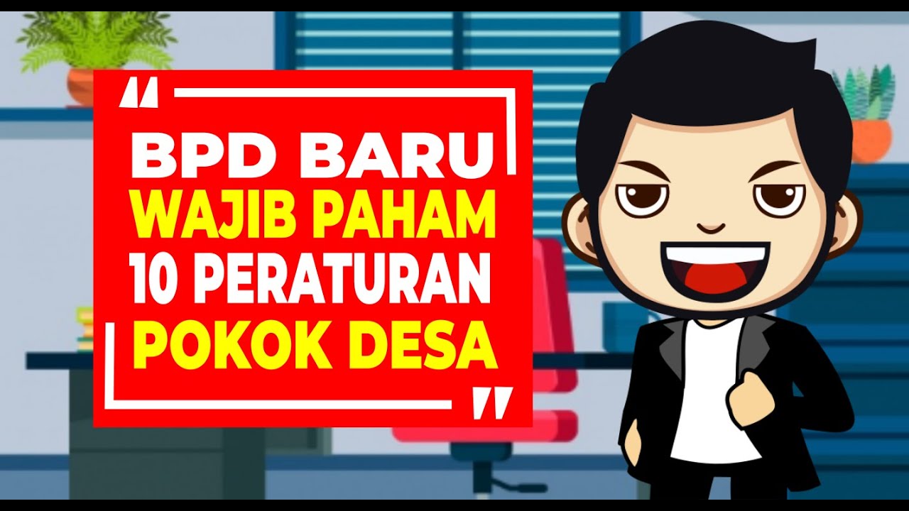 BPD BARU WAJIB PAHAM 10 PERATURAN POKOK DESA