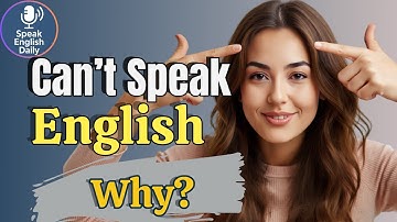 Can’t Speak English? Here’s Why | Real Life English Podcast