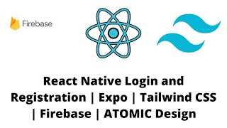 React Native Login and Registration | Expo | Tailwind CSS | Firebase | ATOMIC Design