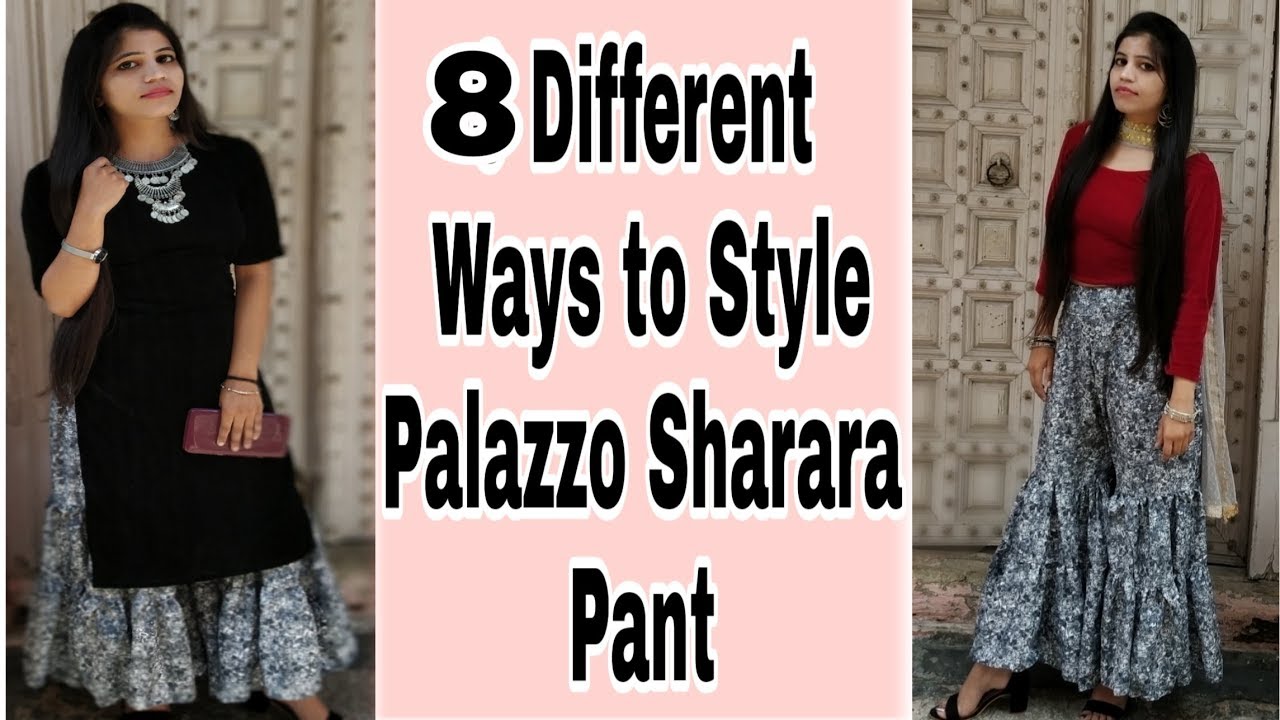 8 Different Ways to Style Palazzo/Sharara Pants| How to wear palazzo ...