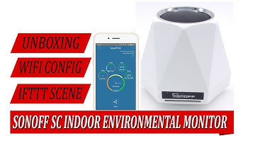 sonoff sc unboxing, wifi configuration and smart scene ifttt with sonoff basic switch