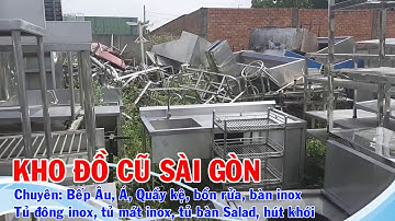 Kho đồ cũ inox Sài Gòn: Bàn inox, bếp inox, bồn rửa tay, Bếp Âu Á cũ giá rẻ