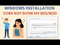 Windows Installation Does Not Show My Hard Drive/SSD | Solved