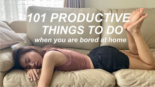 101 productive things to do when you are bored at home