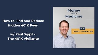 Hidden 401K Fees: How To Find and Reduce 401K Fees with Paul Sippil