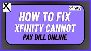 How To Fix Xfinity Cannot Pay Bill Online ! Update