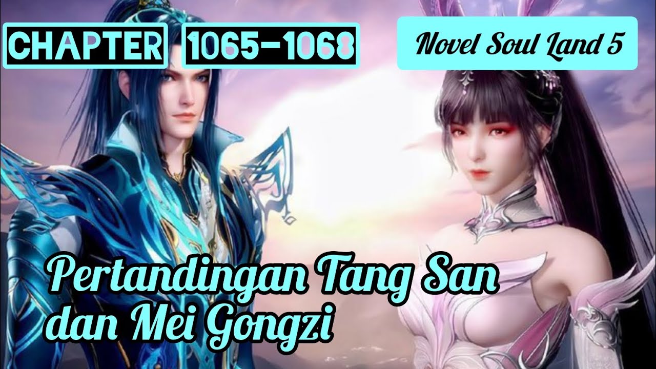 Pertandingan Tang San dan Mei Gongzi || Novel Soul Land 5 || Chapter 1065 - 1068