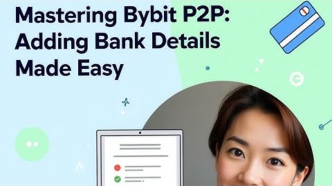 How to Add Bank Account on Bybit P2P 2025 (Simple & Fast Guide)