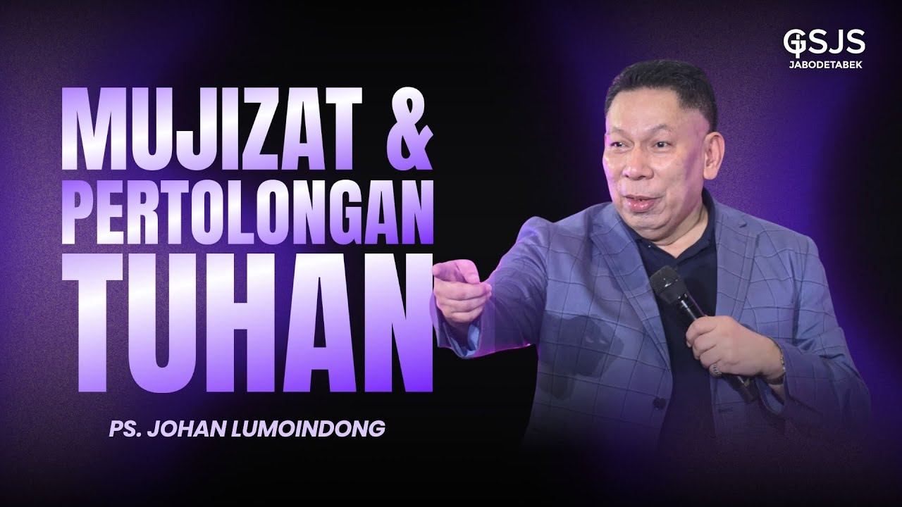 Mujizat dan Pertolongan Tuhan - Ps. Johan Lumoindong | GSJS Jakarta