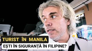 Esti in SIGURANTA ca TURIST in MANILA? Cum e VIATA in cel mai mare ORAS din FILIPINE