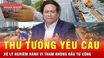 Thủ tướng yêu cầu: Xử lý nghiêm hành vi tham nhũng đầu tư công | Tin tức 24h