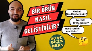 Bu Ne Biçim Ders Bir Ürün Nasıl Geliştirilir?