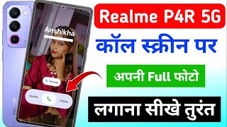 Realme p4r 5g full screen call photo setting | Realme p4r 5g call screen par apni photo kaise lagaye