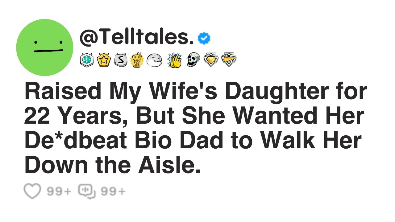 Raised My Wife's Daughter for 22 Years, But She Wanted Her De*dbeat Bio Dad to Walk Her