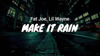 Fat Joe, Lil Wayne - Make It Rain / LYRICS