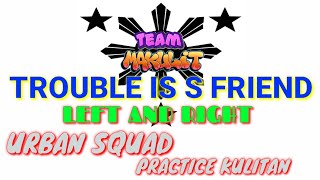 TROUBLE IS A FRIEND/LEFT AND RIGHT/TIKTOK TRENDS/FT. TEAM MAKULIT/ COVER DANCE - URBAN SQUAD