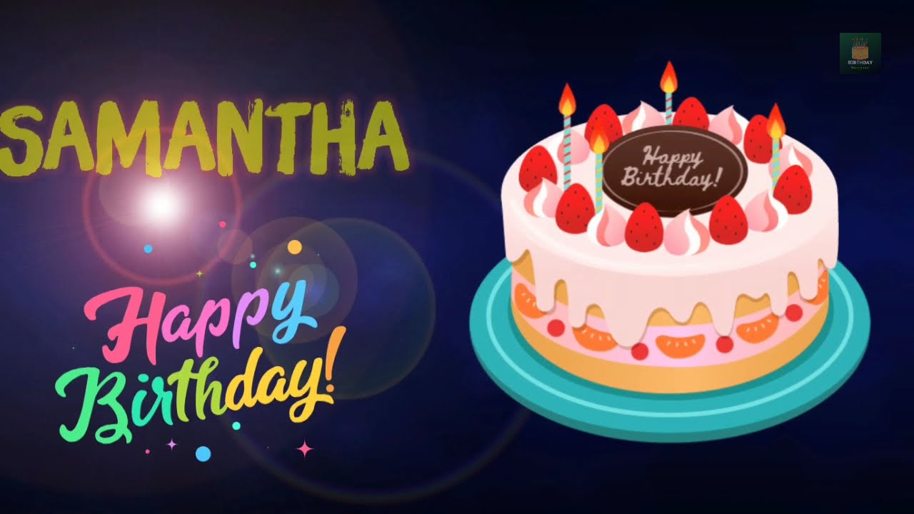 Samantha Happy Birthday  Happy Birthday Samantha  Happy birthday to you