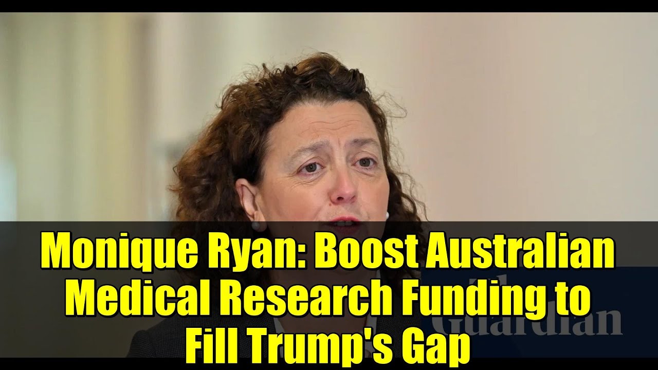 Monique Ryan: Boost Australian Medical Research Funding to Fill Trump's Gap
