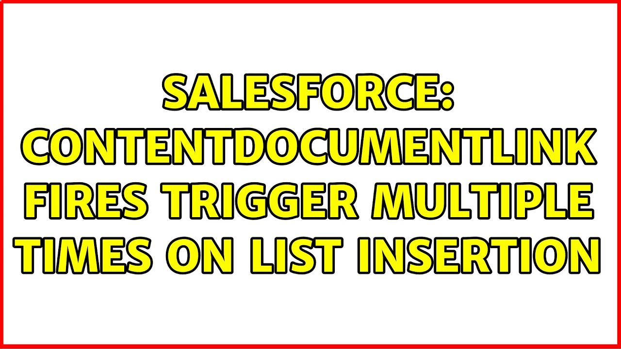 Salesforce: ContentDocumentLink fires trigger multiple times on list insertion