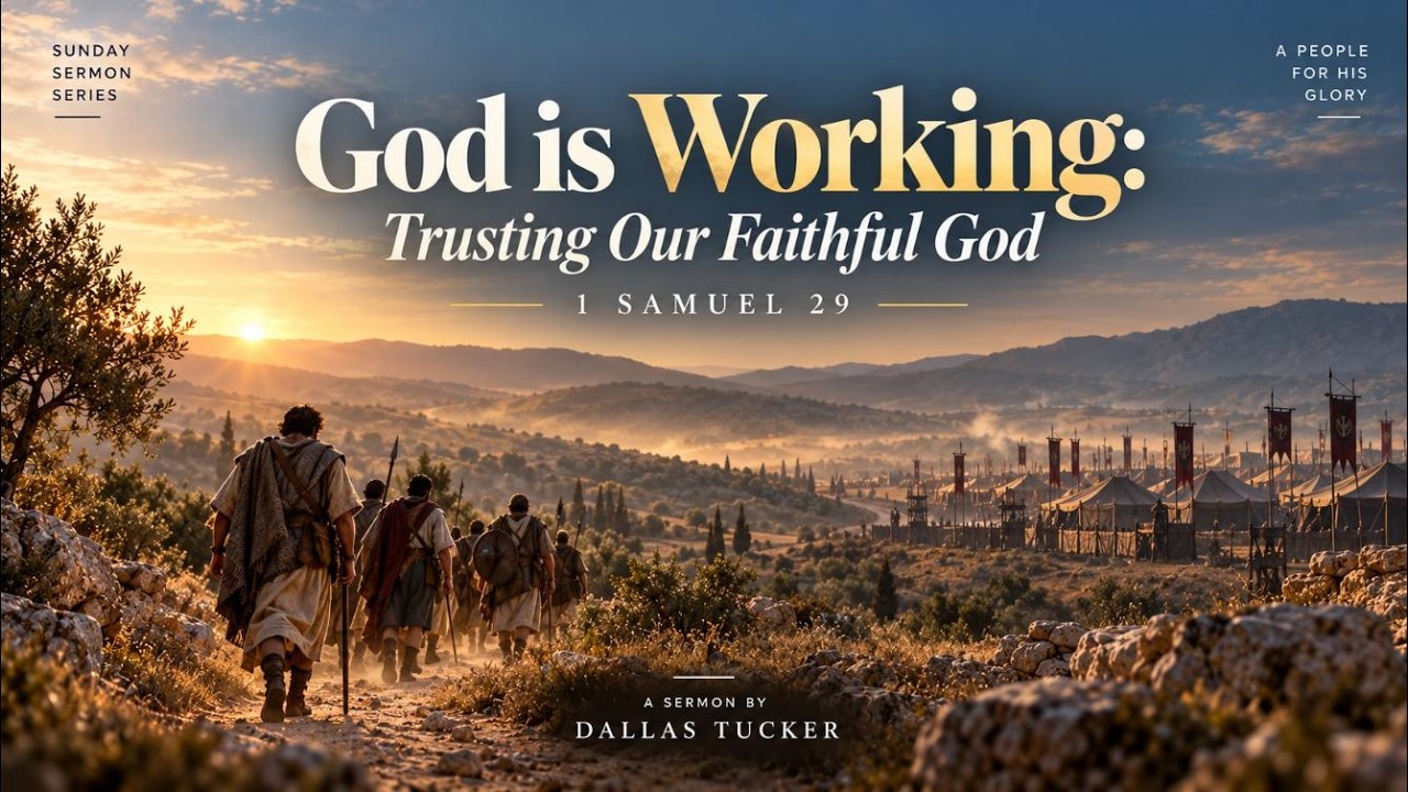 God Is Working: Trusting Our Faithful God — Dallas Tucker, 1 Samuel 29