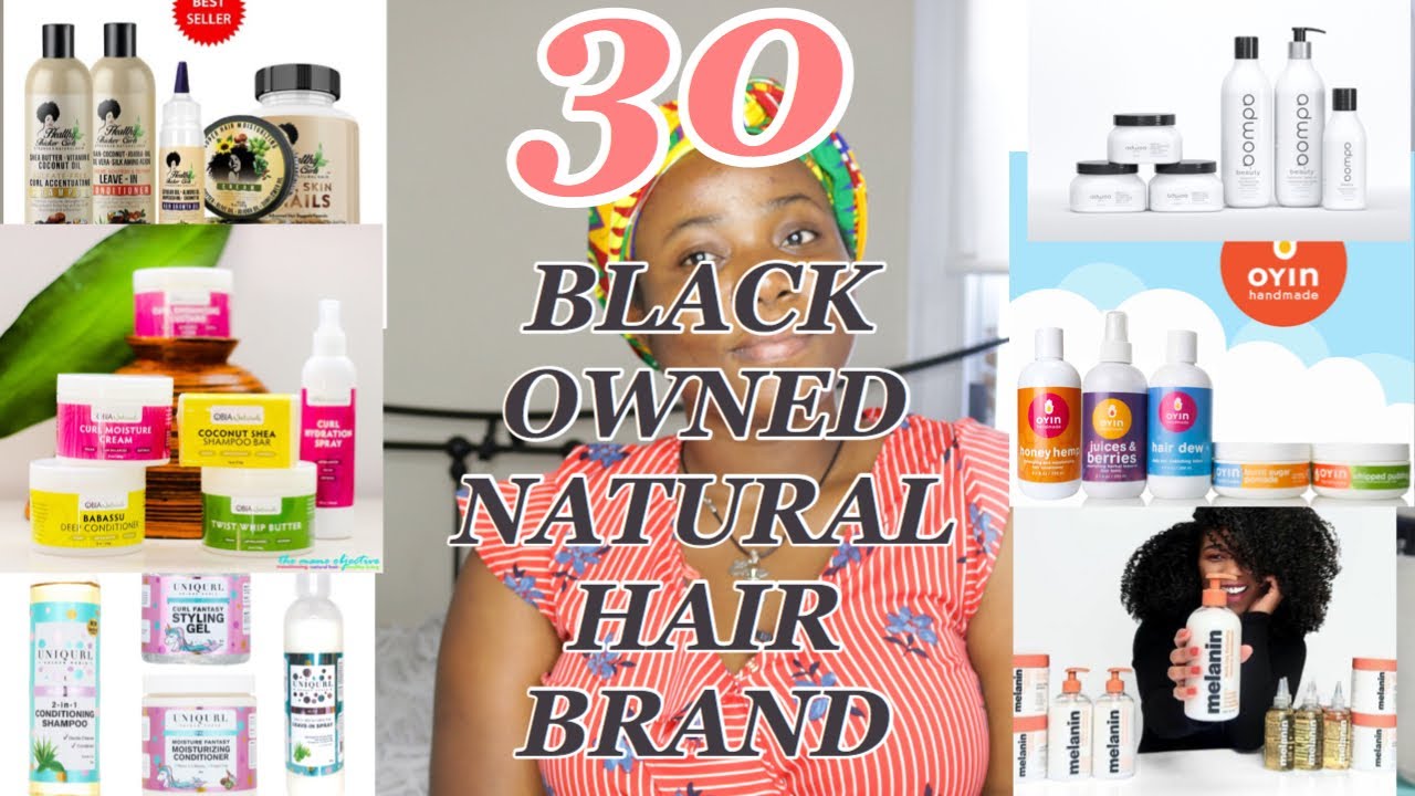 30 BLACK OWNED NATURAL HAIR BUSINESSES AND PRODUCTS YOU NEED TO