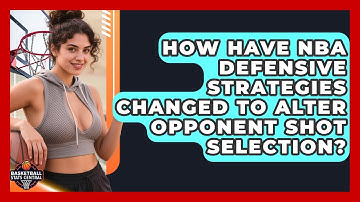 How Have NBA Defensive Strategies Changed To Alter Opponent Shot Selection?