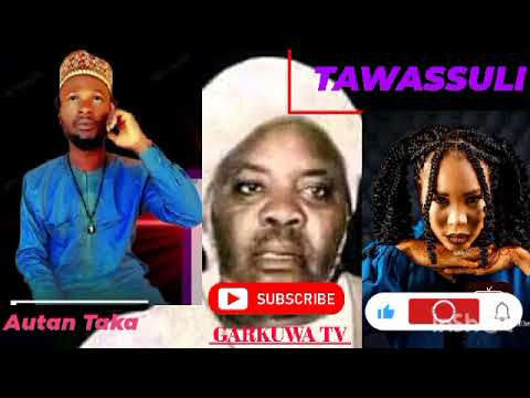 TAWASSULI SABUWAR WAKAR AUTAN TAKA Garkuwatv6099