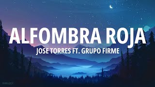 Jose Torres ft. Grupo firme - Alfombra Roja (Letra)