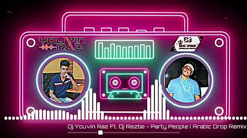 Party People Arabian Remix by DJ Youvin Raz & D Jay Rezbe | D Jay Zahid | DJ Rezbe Official Mix