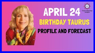 April 24 birthday Taurus Profile and forecast #astrology​ #horoscope​ #dailyhoroscope​