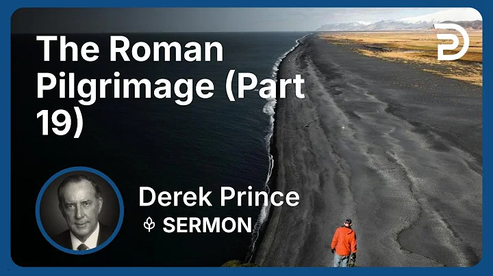 The Roman Pilgrimage (Part 19) | Derek Prince