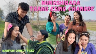 NUNGSHIBADA THANG ESING CHANGDE || A SHORT COMEDY VIDEO ||