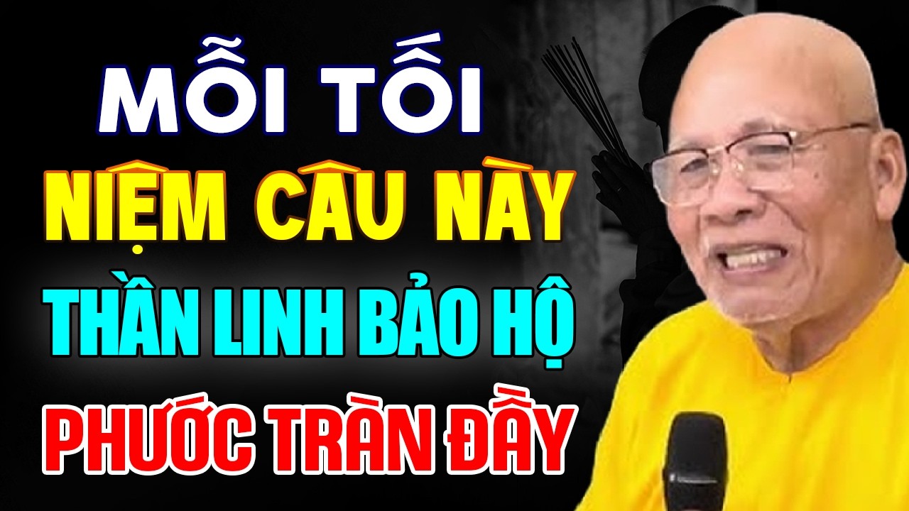 Rất Linh Ứng : Mỗi Tối Niệm câu Này Thần Linh Bảo Hộ, Phước Báu Tràn Đầy - Thiền Sư An Lạc Hạnh