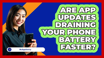 Are App Updates Draining Your Phone Battery Faster? - Be App Savvy