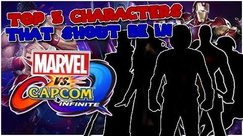 Top 5 Marvel Characters That Should Be In Marvel Vs. Capcom Infinite! (With Tanman C)
