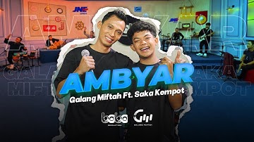 GALANG MIFTAH feat. SAKA KEMPOT - AMBYAR (OFFICIAL LIVE MUSIC VIDEO)