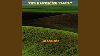 Video thumbnail of "The Handsome Family - So Much Wine"