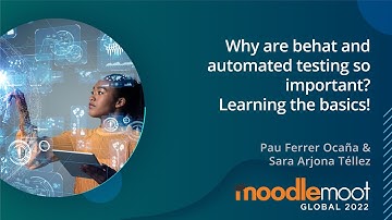 Why are Behat and Automated testing so important? | MoodleMoot Global 2022