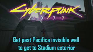 Cyberpunk 2077-Get through Pacifica invisible wall