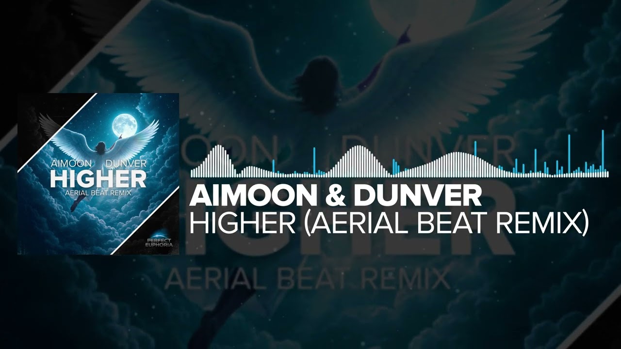 Aimoon & Dunver - Higher (Aerial Beat Remix) [Perfect Euphoria]