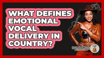 What Defines Emotional Vocal Delivery In Country?