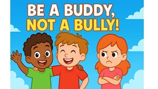 Be a Buddy, Not a Bully – Anti-Bullying Kids Song | Kindness & Friendship Song for Children