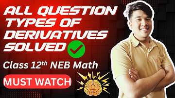 All Question Types of Derivatives Solved | Class 12 NEB Math | Step-by-Step Solutions
