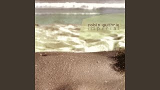 Video thumbnail of "Robin Guthrie - Crossing The Line"